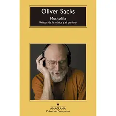 ANAGRAMA - Musicofilia. Oliver Sacks.