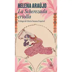 PENGUIN RANDOM HOUSE - La Scherazada Criolla. Helena Araújo
