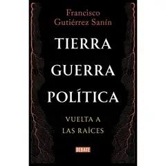 DEBATE - Tierra, Guerra, Política. Vuelta A Las Raíces