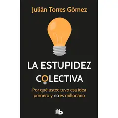 B DE BOLSILLO - La Estupidez Colectiva. Julián Torres Gómez