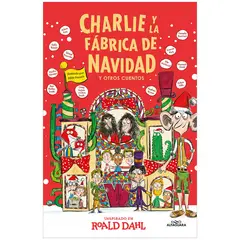 ALFAGUARA - Charlie Y La Fábrica De Navidad Y Otros. Roald Dahl