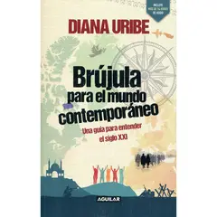AGUILAR - Brújula Para El Mundo Contemporáneo. Diana Uribe