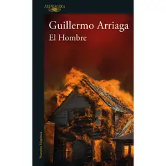 ALFAGUARA - El Hombre. Guillermo Arriaga