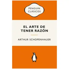 PENGUIN CLASICOS - El Arte De Tener Razón. Arthur Schopenhauer