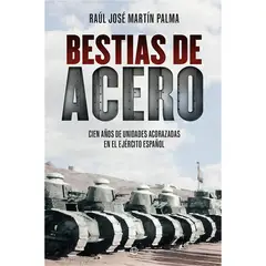 GENERICO - Bestias De Acero. Cien Años De Unidades Acorazadas