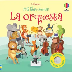 USBORNE - La Orquesta. Mi Libro Suena