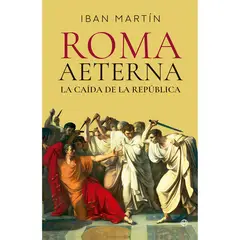 GENERICO - Roma Aeterna. La Caída De La República