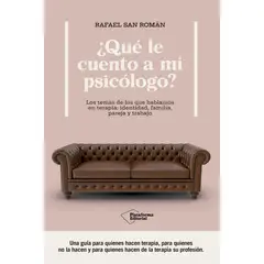 PLATAFORMA - Que Le Cuento A Mi Psicólogo? Rafael San Román