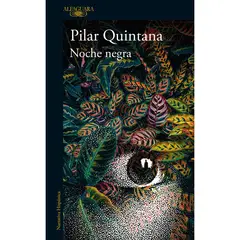 ALFAGUARA - Noche Negra. Pilar Quintana
