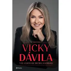 PLANETA - Mi Historia Y El Costo De Decir La Verdad. Vicky Dávila