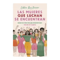 GENERICO - LAS MUJERES QUE LUCHAN SE ENCUENTRAN MANUAL DE FEMINISMO CATALINA NAVARRO