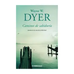 DEBOLSILLO - CAMINOS DE SABIDURIA Dyer Wayne W