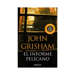 PENGUIN RANDOM HOUSE - EL INFORME PELÍCANO JOHN GRISHAM