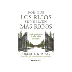 PENGUIN RANDOM HOUSE - POR QUÉ LOS RICOS SE VUELVEN MÁS RICOS KIYOSAKI ROBERT WHEELWRIGHT TOM