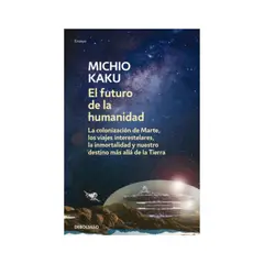 PENGUIN RANDOM HOUSE - EL FUTURO DE LA HUMANIDAD KAKU MICHIO