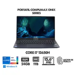 COMPUMAX - PORTATIL ONIX SERIES INTEL CORE I7 12650H- 156 FHD - RAM 24GB SSD 1TB - IRIS XE - LECTOR DE HUELLA
