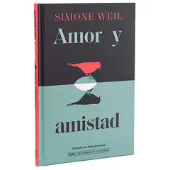 ALMA - Amor Y Amistad. Simone Weil (T.D)