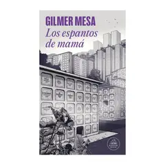PENGUIN RANDOM HOUSE - Libro Los Espantos De Mamá De Gilmer Mesa
