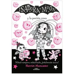 ALFAGUARA - Isadora Moon Y La Poción Rosa. Harriet Muncaster