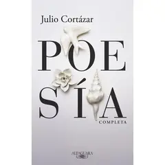 ALFAGUARA - Poesía Completa. Julio Cortázar