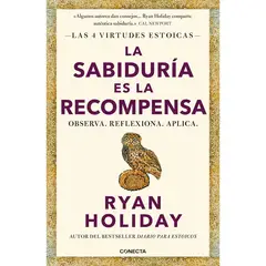 CONECTA - La Sabiduría Es La Recompensa. Las 4 Virtudes Estoicas. Ryan Holiday