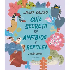 B DE BLOK - Guía Secreta De Anfibios Y Reptiles