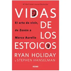 OCEANO - Vidas De Los Estoicos. Ryan Holiday Y Stephen Hanselman