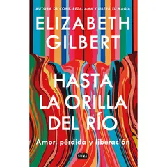 SUMA DE LETRAS - Hasta La Orilla Del Rio. Elizabeth Gilbert