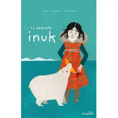 GENERICO - La Pequeña Inuk (t.d). Ediciones la Fragatina