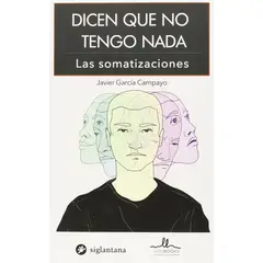 GENERICO - Dicen Que No Tengo Nada: Las Somatizaciones