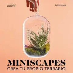 GUSTAVO GILI - Miniscapes: Crea Tu Propio Terrario