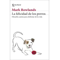 GENERICO - La felicidad de los perros Mark Rowlands