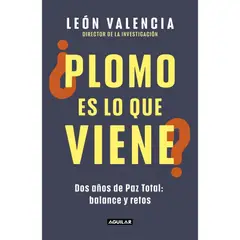 GENERICO - Plomo es lo que viene?  León Valencia Agudelo