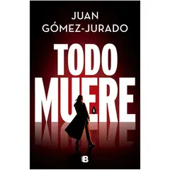 GENERICO - Todo muere  Todo arde 3 Juan Gómez-jurado