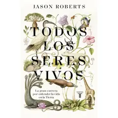 GENERICO - Todos los seres vivos  La gran carrera por entender la vida en la Tierra