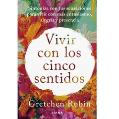 GENERICO - Vivir con los cinco sentidos  Gretchen Rubin
