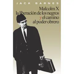 GENERICO - Malcolm X la liberación de los negros y el camino al poder obrero