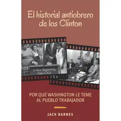 GENERICO - Historial antiobrero de los Clinton Por qué Washington le teme