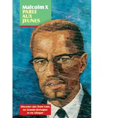 GENERICO - Malcolm X parle aux jeunes Discours aux États-Unis en Grande-Bretagne et en Afrique