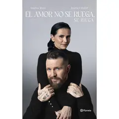 PLANETA - El Amor No Se Ruega, Se Riega. Anyha Ruiz - Daniel Habif