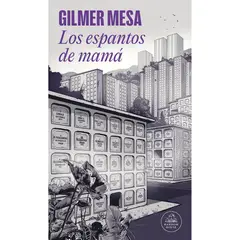 PENGUIN RANDOM HOUSE - Los Espantos De Mamá. Gilmer Mesa