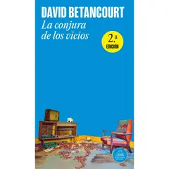 PENGUIN RANDOM HOUSE - La Conjura De Los Vicios. David Betancourt