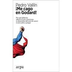 GENERICO - Me Cago en Godard Por qué Deberías Adorar el Cine