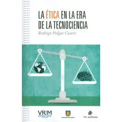 GENERICO - La ética en la era de la tecnociencia  Rodrigo Pulgar Castro
