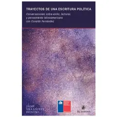 GENERICO - Trayectos de una escritura politica conversaciones sobre exilio lecturas y pensamiento