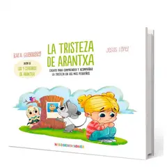 GENERICO - La tristeza de Arantxa Cuento para comprender y acompañar la tristeza en los más pequeños