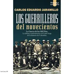 GENERICO - Los guerrilleros del novecientos  La guerra de los mil días Carlos Eduardo Jaramillo
