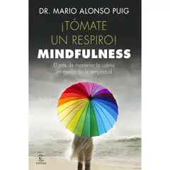 GENERICO - Tómate un respiro Mindfulness. El arte de mantener la calma en medio
