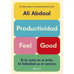 GENERICO - Productividad Feel Good  Si la meta es el exito la felicidad es el camino Ali Abdaal