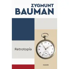 GENERICO - RETROTOPIA  Zygmunt Bauman, Santos Mosquera, Albino
